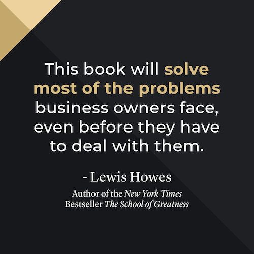 "This book will solve most of the problems business owners face." – Lewis Howes